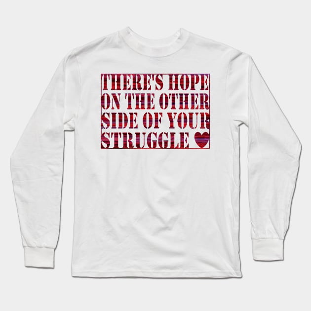 There is always hope Long Sleeve T-Shirt by razorcitywriter